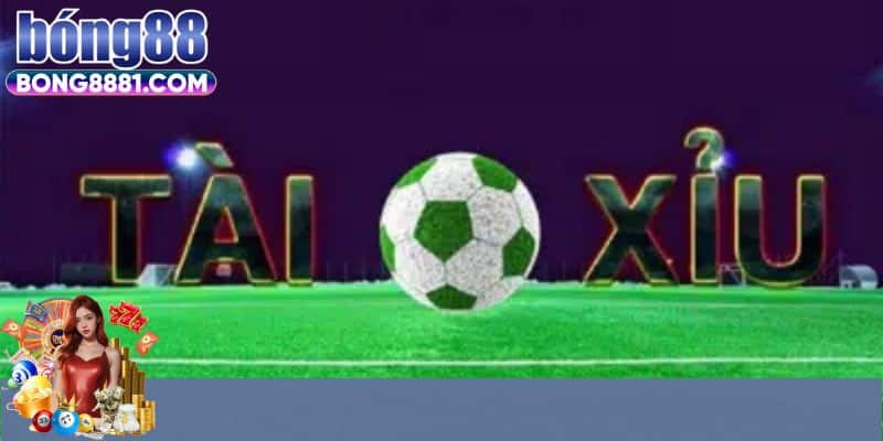 Tìm hiểu tổng quan về kèo tài xỉu